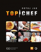 Gotuj jak Top Chef. 100 mistrzowskich przepisów