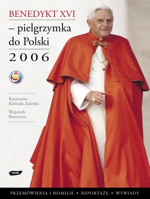 Benedykt XVI - pielgrzymka do Polski 2006