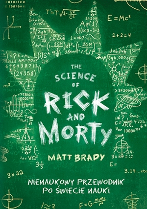 The Science of Rick and Morty. Nienaukowy przewodnik po świecie nauki [2024]