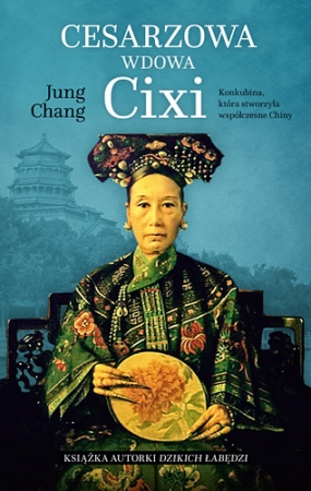 Cesarzowa wdowa Cixi. Konkubina, która stworzyła współczesne Chiny