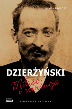 Dzierżyński. Miłość i rewolucja