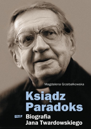 Ksiądz Paradoks. Biografia Jana Twardowskiego