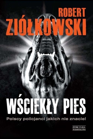 Wściekły pies. Polscy policjanci jakich nie znacie!