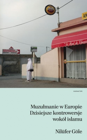 Muzułmanie w Europie. Dzisiejsze kontrowersje wokół islamu