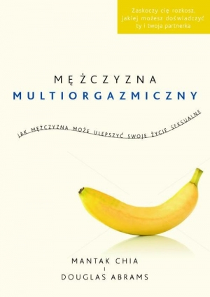 Mężczyzna multiorgazmiczny. Jak mężczyzna może ulepszyć swoje życie seksualne