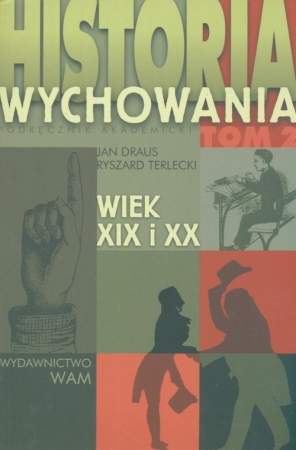 Historia wychowania Tom 2 Wiek XIX i XX Podręcznik akademicki