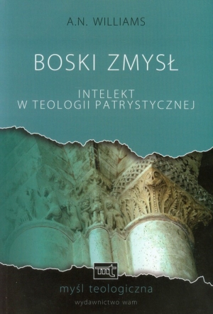 Boski zmysł. Intelekt w teologii patrystycznej