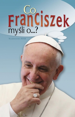 Co Franciszek myśli o?