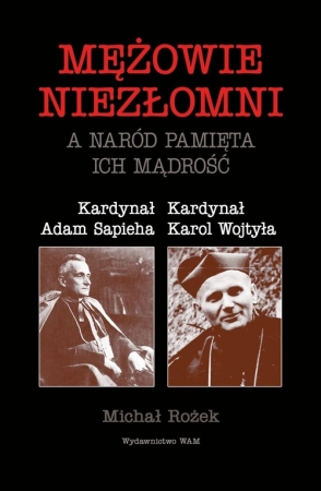 Mężowie niezłomni a naród pamięta ich mądrość Kardynał Adam Sapieha, Kardynał Karol Wojtyła