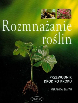 Rozmnażanie roślin. Przewodnik krok po kroku