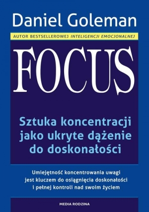 Focus. Sztuka koncentracji jako ukryte dążenie do doskonałości