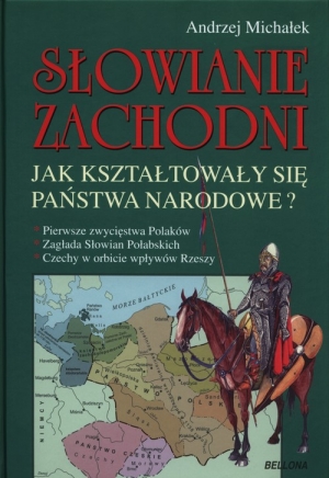 Słowianie Zachodni. Jak kształtowały się państwa narodowe?