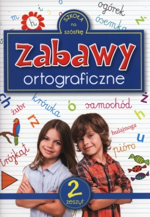 Zabawy ortograficzne. Zeszyt 2