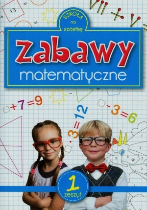 Zabawy matematyczne zeszyt 1