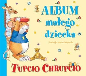 Tupcio Chrupcio. Album małego dziecka