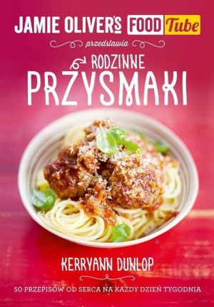 Jamie Oliver's Food Tube. Rodzinne przysmaki