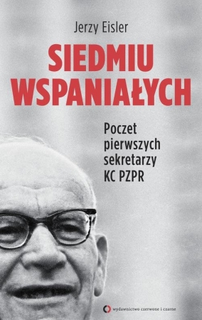 Siedmiu wspaniałych. Poczet pierwszych sekretarzy KC PZPR