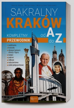 Sakralny Kraków. Kompletny przewodnik od A do Z