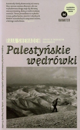 Palestyńskie wędrówki. Zapiski o znikającym krajobrazie