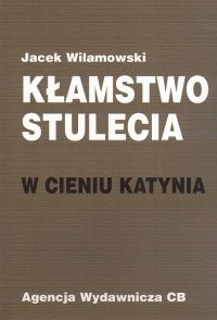 Kłamstwo stulecia  W cieniu Katynia