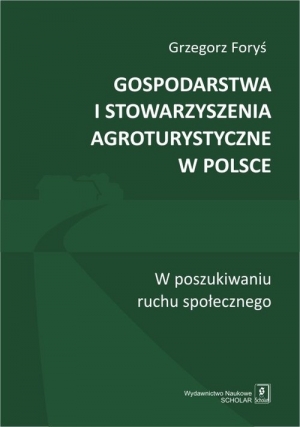 Gospodarstwa i stowarzyszenia agroturystyczne w Polsce W poszukiwaniu ruchu społecznego