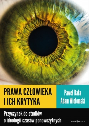 Prawa człowieka i ich krytyka Przyczynek do studiów o ideologii czasów ponowożytnych