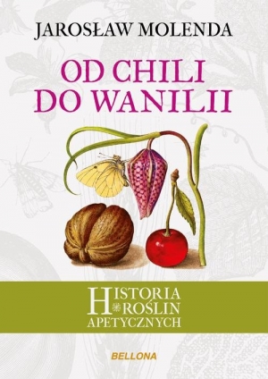 Od chili do wanilii Historia roślin apetycznych