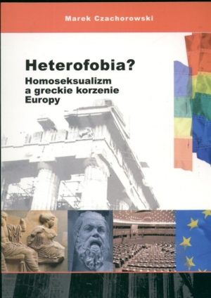 Heterofobia Homoseksualizm a greckie korzenie Europy