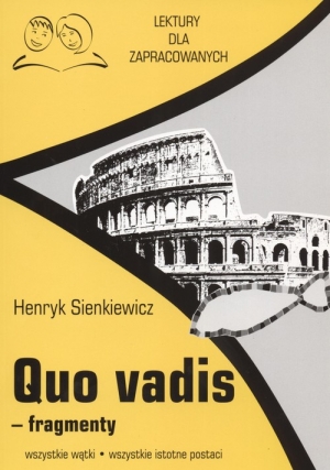 Quo Vadis fragmenty Lektury dla zapracowanych wszystkie wątki wszystkie istotne postacie