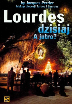 Lourdes dzisiaj A jutro?