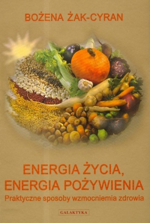 Energia życia energia pożywienia Praktyczne sposoby wzmocnienia zdrowia