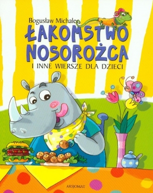Łakomstwo nosorożca i inne wiersze dla dzieci