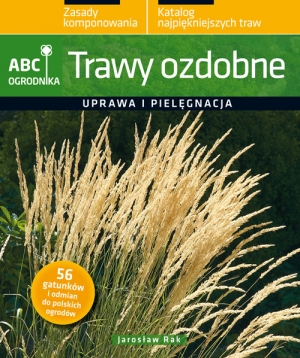 Trawy ozdobne Uprawa i pielęgnacja