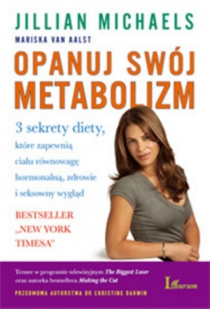 Opanuj swój metabolizm 3 sekrety diety, które zapewnią ciału równowagę hormonlną, zdrowie i seksowny wygląd