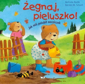 Żegnaj pieluszko Jak miś polubił nocniczek