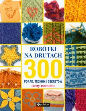 Robótki na drutach 300 porad technik i sekretów