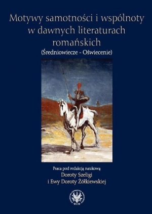 Motywy samotności i wspólnoty w dawnych literaturach romańskich (Średniowiecze - Oświecenie)