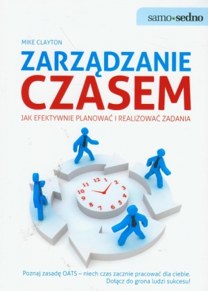 Zarządzanie czasem Jak efektywnie planować i realizować zadania