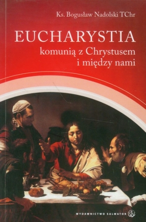 Eucharystia komunią z Chrystusem i między nami