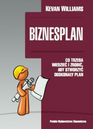 Biznesplan Co trzeba wiedzieć i zrobić, aby przygotować perfekcyjny plan