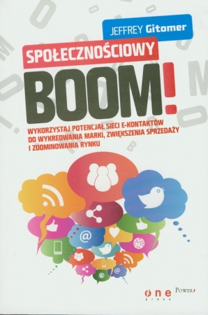 Społecznościowy Boom Wykorzystaj potencjał sieci e-kontaktów do wykreowania marki, zwiększenia sprzedaży i zdominowania rynku