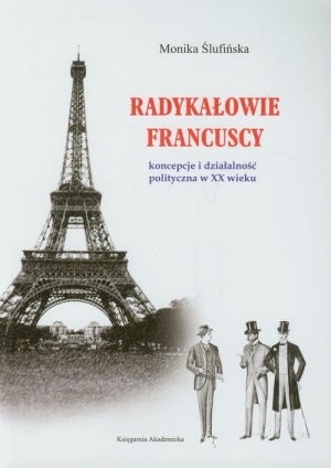 Radykałowie francuscy Koncepcje i działalność polityczna w XX wieku