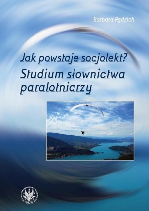 Jak powstaje socjolekt Studium słownictwa paralotniarzy