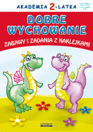 Akademia 2-latka. Dobre wychowanie Zabawy i zadania z naklejkami