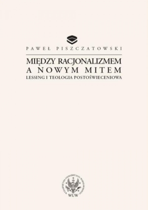 Między racjonalizmem a nowym mitem Lessing i teologia postoświeceniowa