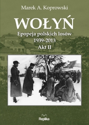 Wołyń Akt II Epopeja polskich losów 1939-2013