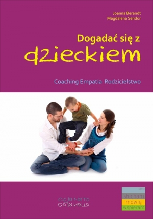 Dogadać się z dzieckiem Coaching empatia rodzicielstwo