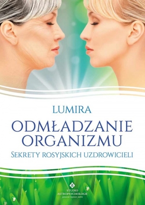 Odmładzanie organizmu Sekrety rosyjskich uzdrowicieli