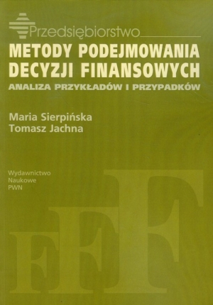 Metody podejmowania decyzji finansowych Analiza przykłądów i przypadków