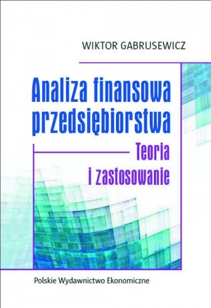 Analiza finansowa przedsiębiorstwa Teoria i zastosowanie